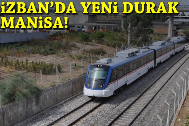 İZBAN'da yeni istasyon Manisa!