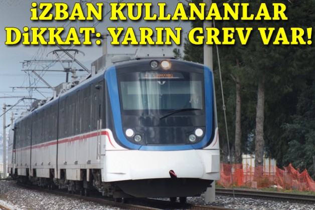 İZBAN kullananlar dikkat: Yarın grev var!