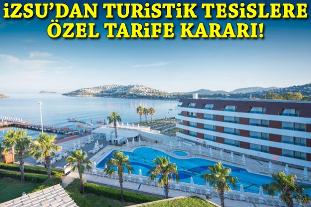 İZSU'dan turistik tesislere özel tarife kararı!
