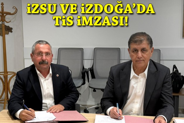 İZSU ve İZDOĞA'da TİS imzası!