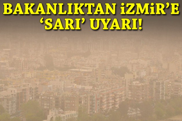 İçişleri Bakanlığı'ndan İzmir için 'sarı' uyarı