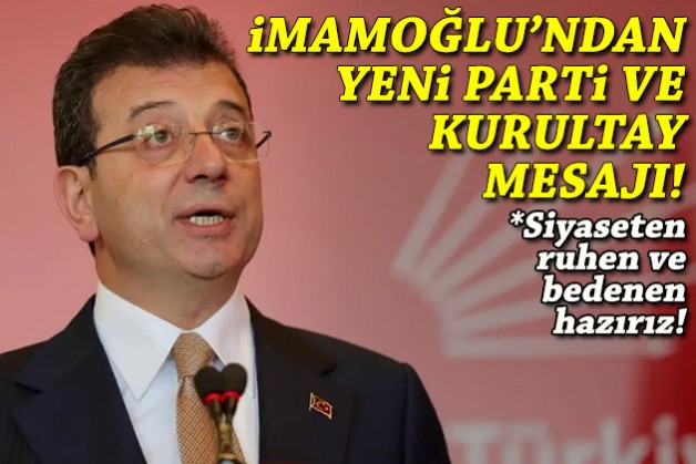 İmamoğlu'ndan kurultay ve yeni parti mesajı