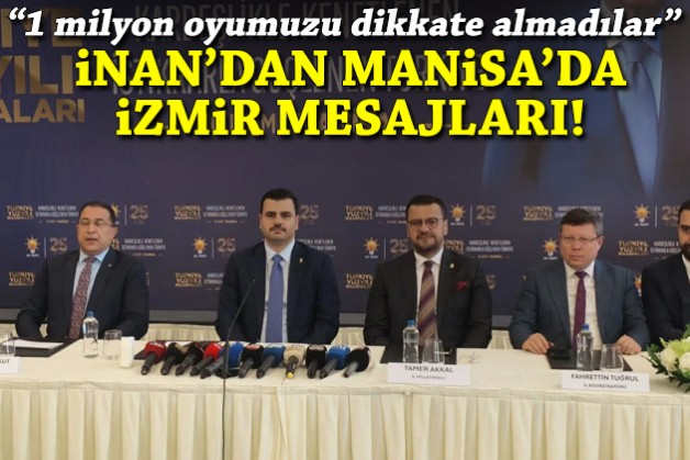 İnan'dan Manisa'da İzmir mesajları!