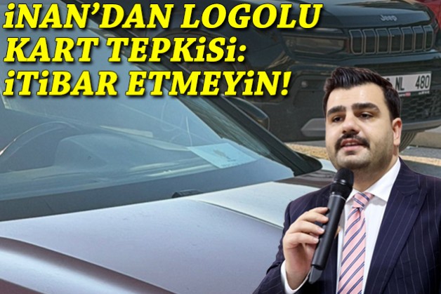 İnan'dan logolu kart tepkisi: İtibar etmeyin!