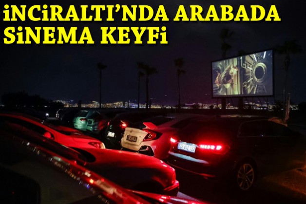İnciraltı’nda arabada sinema keyfi