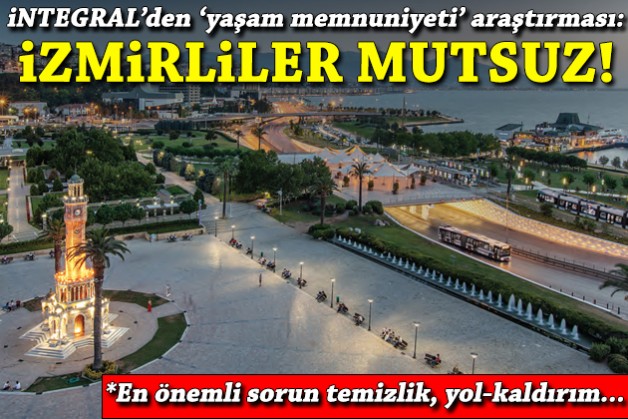 İntegral kentin fotoğrafını çekti: İzmirliler mutsuz!