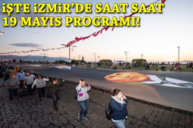 İşte İzmir'de saat saat 19 Mayıs programı