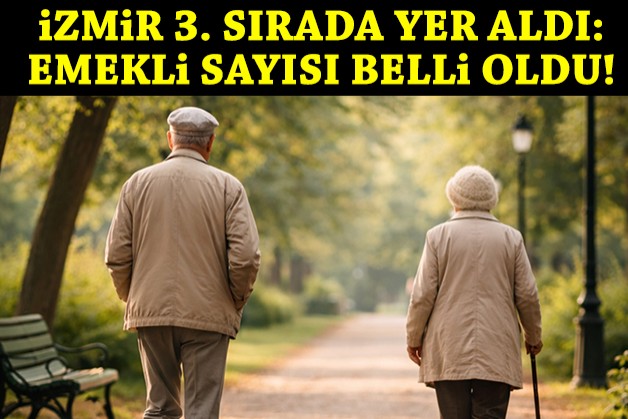 İzmir 3. sırada yer aldı: Kentte emekli sayısı belli oldu!