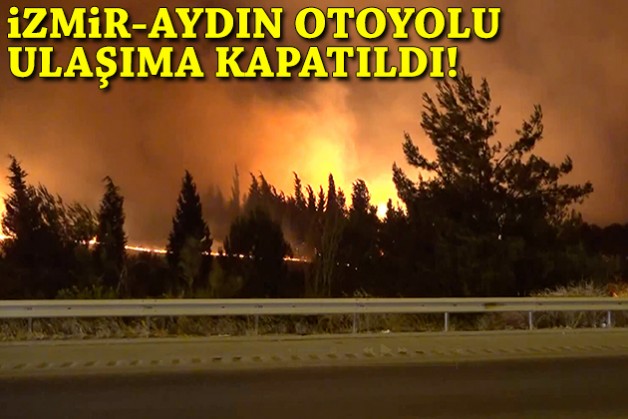 İzmir-Aydın otoyolu ulaşıma kapatıldı