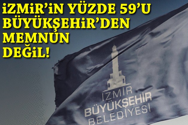İzmir, Büyükşehir'den memnun değil: Oran yüzde 59'a çıktı!