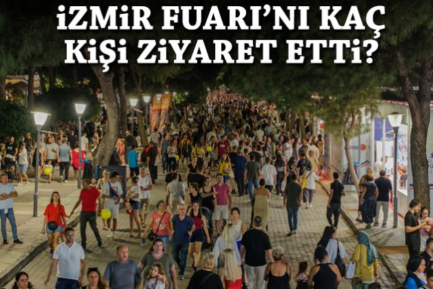 İzmir Fuarı'nı kaç kişi ziyaret etti?