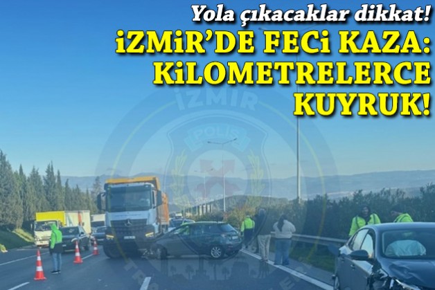 İzmir Otoyolu'nda feci kaza: Kilometrelerce kuyruk oluştu!