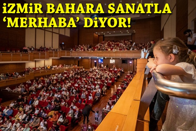 İzmir bahara sanatla 'merhaba' diyor!