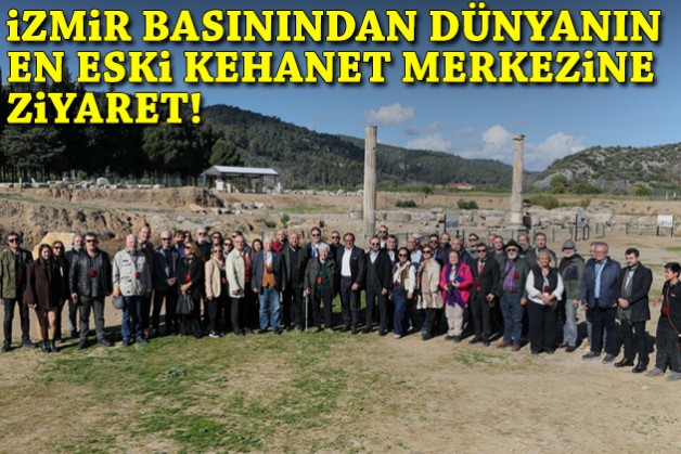 İzmir basınından dünyanın en eski kehanet merkezine ziyaret