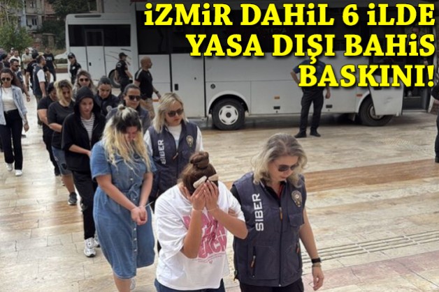 İzmir dahil 6 ilde yasa dışı bahis baskını!