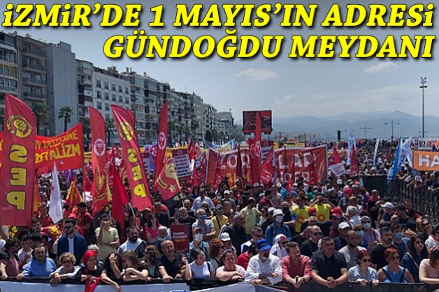 İzmir'de 1 Mayıs'ın adresi Gündoğdu Meydanı