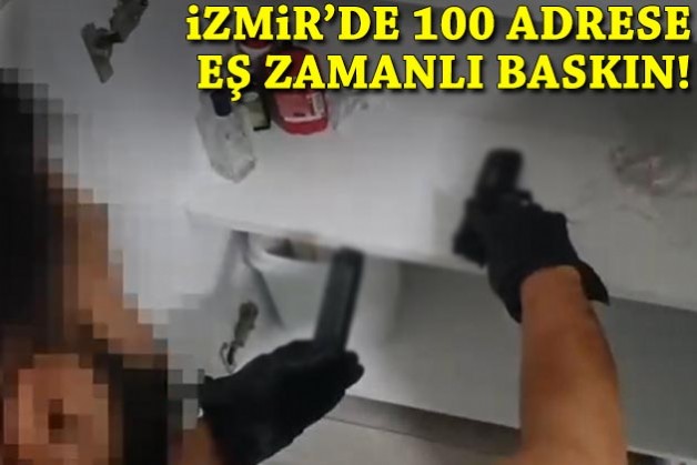 İzmir'de 100 adrese eş zamanlı baskın: 173 kişi yakalandı