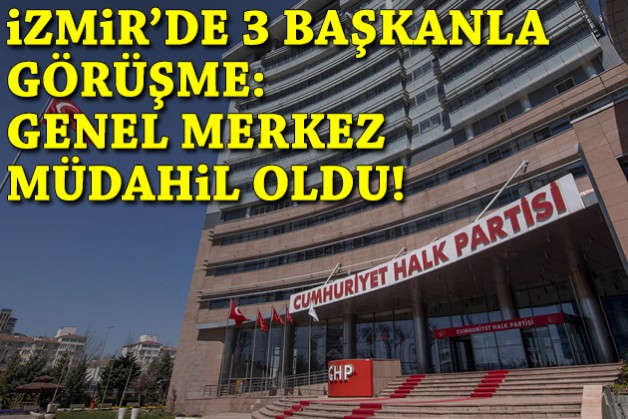 İzmir'de 3 başkanla görüşme: Genel Merkez sürece müdahil oldu!
