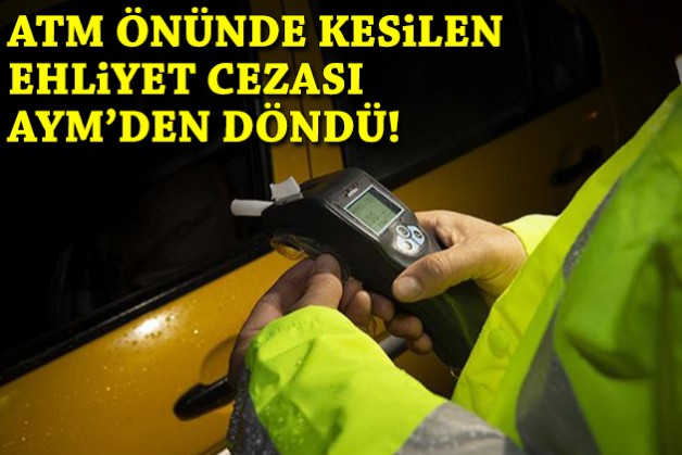 İzmir'de ATM önünde kesilen ehliyet cezası AYM’den döndü!