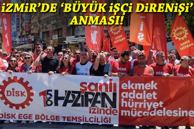 İzmir'de 'Büyük İşçi Direniş' anması