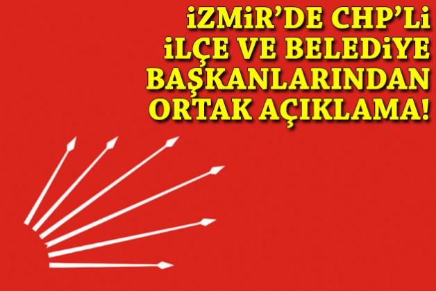 İzmir'de CHP'li ilçe ve belediye başkanlarından ortak açıklama: Özgür Özel'in yanındayız!