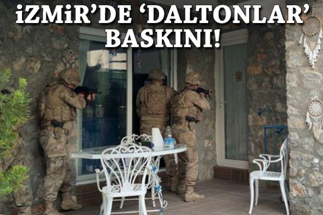 İzmir'de 'Daltonlar' baskını!