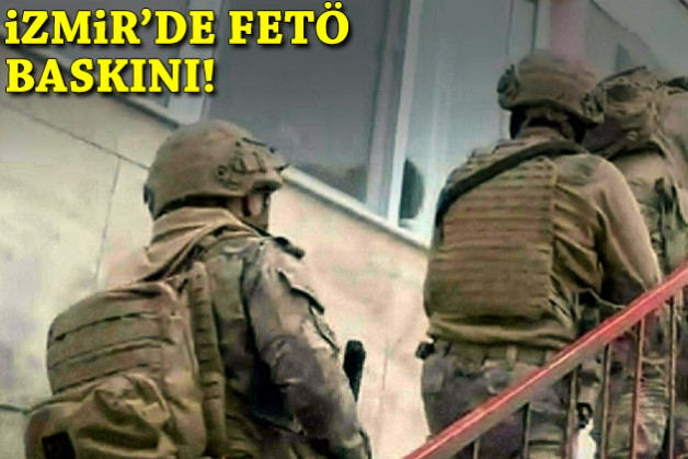 İzmir'de FETÖ baskını!