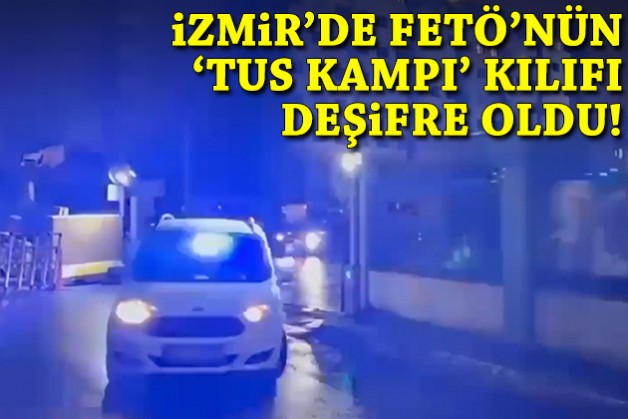 İzmir'de FETÖ'nün 'TUS kampı' kılıfı deşifre oldu!