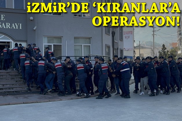 İzmir'de 'Kıranlar'a operasyon: Çok sayıda gözaltı!