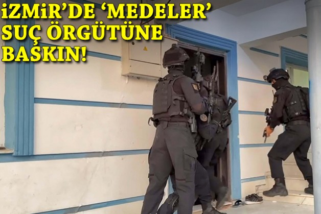İzmir'de 'Medeler' suç örgütüne darbe: Örgüt lideri de gözaltında!