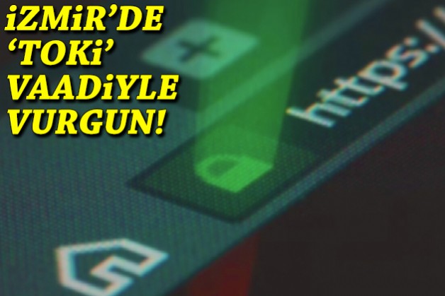 İzmir'de 'TOKİ' vaadiyle vurgun!