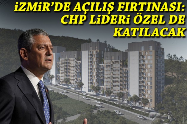 İzmir'de açılış fırtınası: CHP Lideri Özel de katılacak