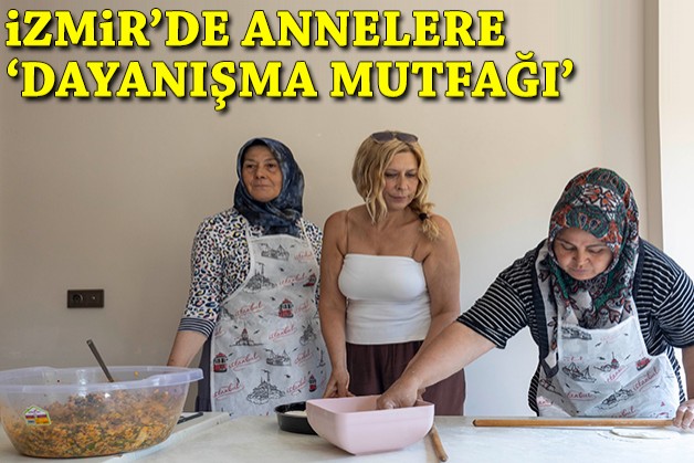 İzmir'de annelere 'dayanışma mutfağı'