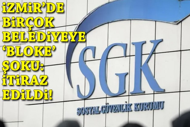 İzmir'de birçok belediyeye 'bloke' şoku: İtiraz edildi!