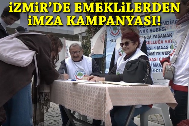 İzmir'de emeklilerden imza kampanyası!