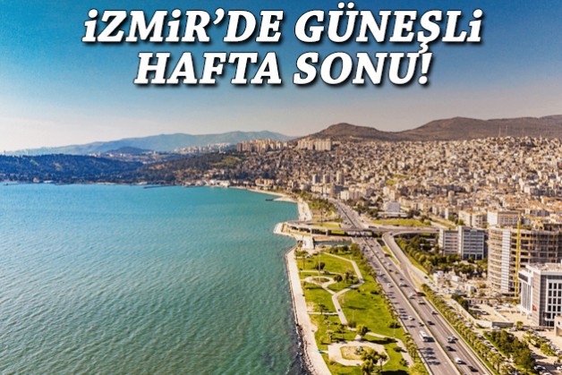 İzmir'de güneşli hafta sonu!