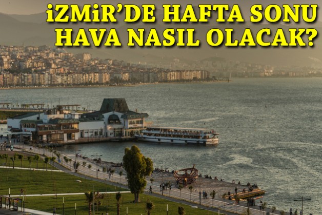 İzmir'de hafta sonu hava nasıl olacak?