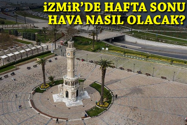 İzmir'de hafta sonu hava nasıl olacak?