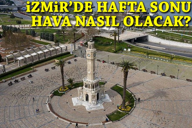 İzmir'de hafta sonu hava nasıl olacak?