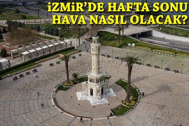 İzmir'de hafta sonu hava nasıl olacak?