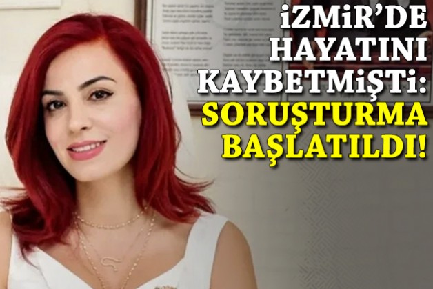 İzmir'de hayatını kaybetmişti: Soruşturma başlatıldı!