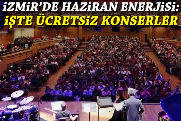 İzmir'de haziran enerjisi: İşte ücretsiz konserler!