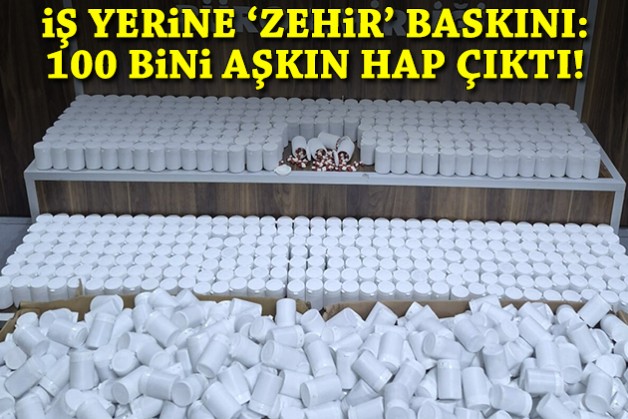 İzmir'de iş yerine 'zehir' baskını: 100 bini aşkın hap çıktı!