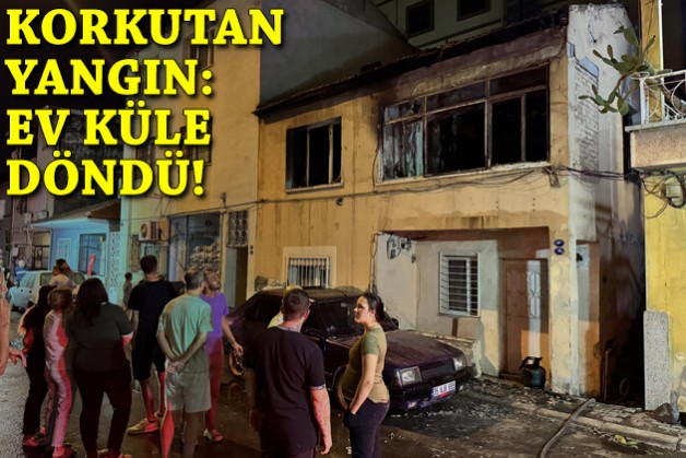 İzmir'de korkutan yangın: Ev kül oldu!
