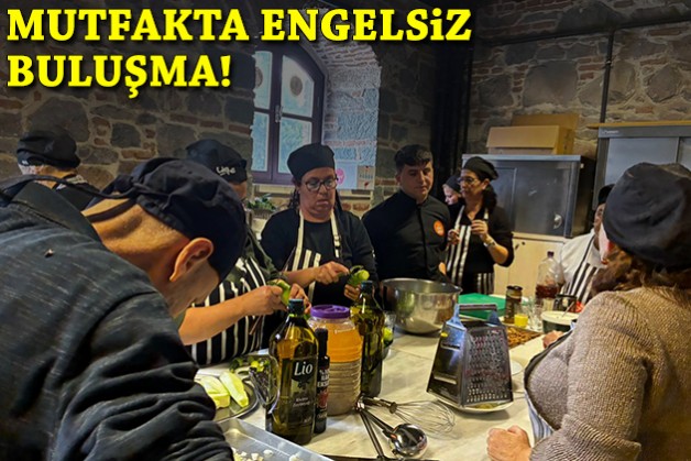İzmir'de mutfakta engelsiz buluşma!