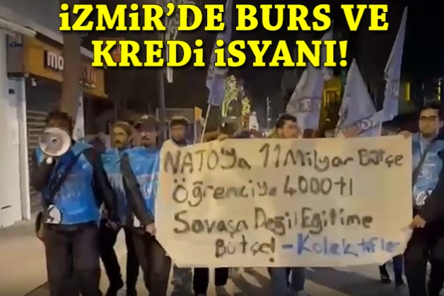 İzmir'de öğrencilerden burs ve kredi zammı isyanı!