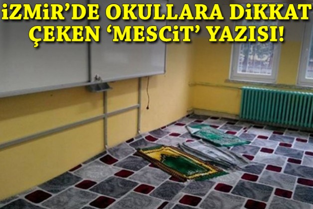 İzmir'de okullara dikkat çeken 'mescit' yazısı!