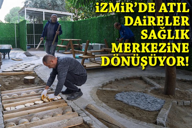 İzmir'de örnek 'sosyal belediyecilik' adımı: Atıl daireler sağlık merkezine dönüşüyor!