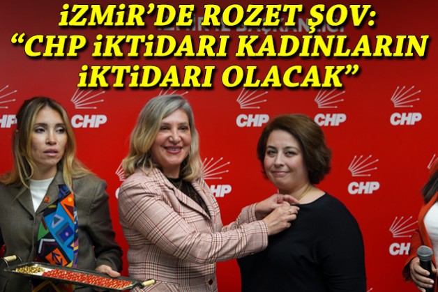 İzmir'de rozet şov... 'CHP iktidarı kadınların iktidarı olacak'