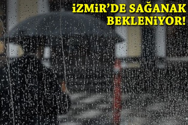 İzmir'de sağanak bekleniyor!